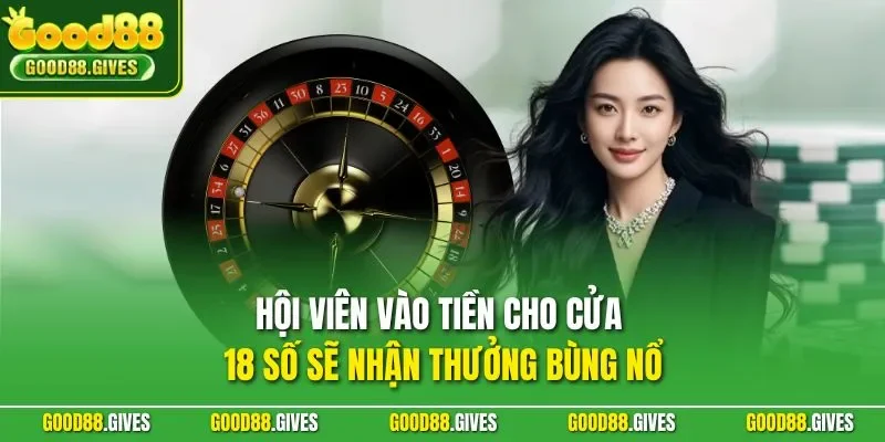 Hội viên vào tiền cho cửa 18 số sẽ nhận thưởng bùng nổ